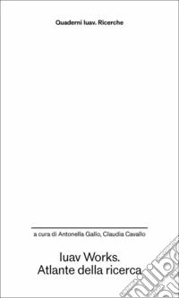 Iuav Works. Atlante della ricerca libro
