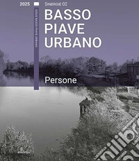 Basso Piave Urbano. Persone libro
