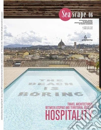 Seascape. Ediz. italiana e inglese. Vol. 6: Hospitality. Travel architectures, between atopias and territorial identity-Ospitalità. Architetture del viaggio, tra atopie e identità dei territori libro