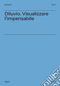 Diluvio. Visualizzare l'impensabile
