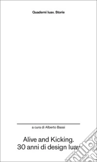 Alive and kicking. 30 anni di design Iuav libro
