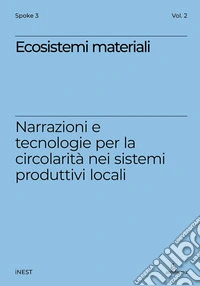 Ecosistemi materiali. Narrazioni e tecnologie per la circolarità nei sistemi produttivi locali libro