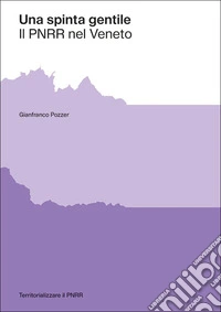 Una spinta gentile. Il PNRR nel Veneto libro