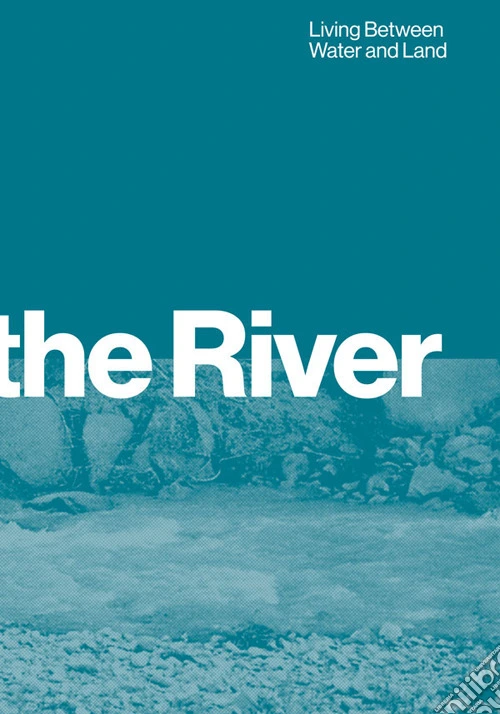 Beyond the river. Living between water and land. Ediz. bilingue