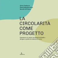 La circolarità come progetto. Esperienze sul campo con (futuri) architetti e designer a partire da materiali di scarto