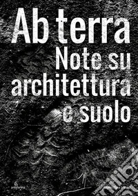 Ab terra. Note su architettura e suolo