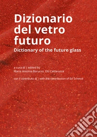 Dizionario del vetro futuro-Dictionary of the future glass