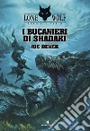 I bucanieri di Shadaki. Lupo Solitario. Serie Nuovo Ordine Kai. Vol. 22 libro