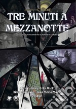 Tre minuti a mezzanotte. Antologia di avventure per 'Il richiamo di Cthulhu' libro