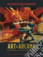 Art & Arcana: la storia illustrata di Dungeons & Dragons. Enciclopedia visuale ufficiale di Dungeons & Dragons. Ediz. ampliata libro