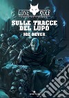 Sulle tracce del lupo. Lupo Solitario. Serie Nuovo Ordine Kai. Vol. 25 libro