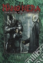 La Mano Nera. Una guida alla Tal'Mahe'Ra. Vampiri La Masquerade. Ediz. 20° anniversario libro