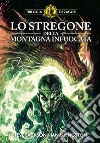 Lo stregone della montagna infuocata. Trilogia di Zagor. Vol. 1 libro