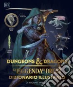 La leggenda di Drizzt. Dizionario illustrato. Dungeons & Dragons. Ediz. illustrata libro