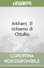 Arkham. Il richiamo di Chtulhu