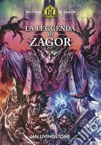 La leggenda di Zagor. Trilogia di Zagor. Fighting Fantasy. Vol. 3 libro