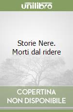 Storie Nere. Morti dal ridere libro
