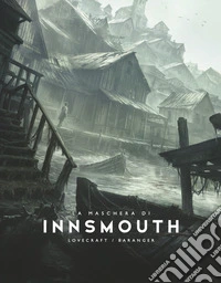 La maschera di Innsmouth. Ediz. illustrata libro