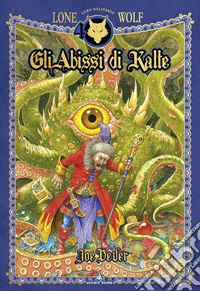 Gli abissi di Kalte. Lupo Solitario. Serie Kai. Ediz. speciale Quarantennale. Librogame libro