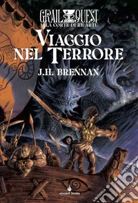 Viaggio nel terrore. Alla Corte di Re Artù. GrailQuest. Vol. 4 libro