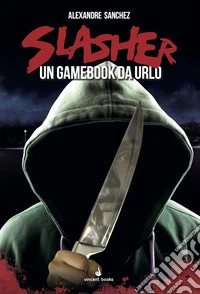 Slasher. Un gamebook da urlo libro