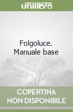 Folgoluce. Manuale base