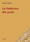 La fabbrica dei preti libro di Musso Giuliana