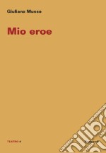 Mio eroe libro