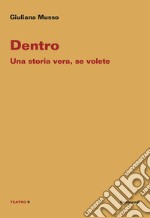 Dentro. Una storia vera, se volete libro