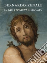 Bernardo Zenale. Il san Giovanni ritrovato