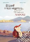 Ettore il riccio viaggiatore. Un'avventura a Napoli libro di Anselmi Camilla