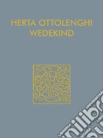 Herta Ottolenghi Wedekind. Il sogno dell'opera d'arte totale. Catalogo della mostra (Rovereto, 17 dicembre 2021-13 febbraio 2022). Ediz. italiana e inglese