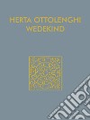 Herta Ottolenghi Wedekind. Il sogno dell'opera d'arte totale. Catalogo della mostra (Rovereto, 17 dicembre 2021-13 febbraio 2022). Ediz. italiana e inglese libro