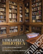 L'idea della biblioteca. La collezione di libri antichi di Umberto Eco alla biblioteca Braidense libro