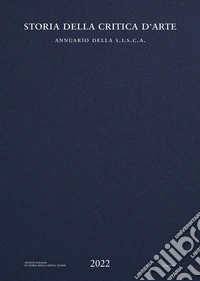 Storia della critica d'arte. Annuario della S.I.S.C.A. 2022 libro