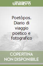 Poetòpos. Diario di viaggio poetico e fotografico libro