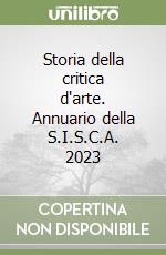 Storia della critica d'arte. Annuario della S.I.S.C.A. 2023 libro