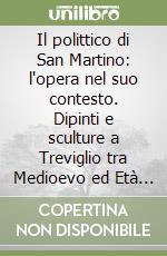 Il polittico di San Martino: l'opera nel suo contesto. Dipinti e sculture a Treviglio tra Medioevo ed Età Moderna