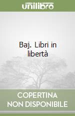 Baj. Libri in libertà libro