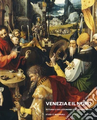 Venezia e il nord. Pittura e collezionismo nel Cinquecento. Studi e materiali libro