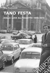 Tano Festa. Dalla luce all'oggetto 1956-1970 libro