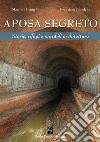 Aposa segreto. Storie, rifugi e mirabili architetture libro