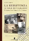 La Resistenza a Tolè di Vergato. Storia di un paese, di una famiglia, di un uomo libro