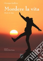 Mordere la vita. Storie in rima