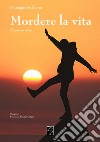 Mordere la vita. Storie in rima libro