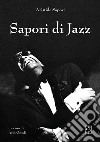 Sapori di Jazz. Ediz. illustrata libro