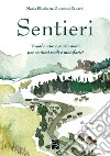 Sentieri. Vagabondare senza meta per sentieri reali e metaforici libro di Guerzoni Zanardi Maria Elisabetta