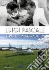 Luigi Pascale. Scritti di aeronautica libro