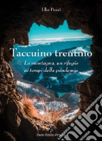 Taccuino trentino. La montagna, un rifugio ai tempi della pandemia libro