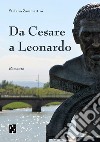 Da Cesare a Leonardo libro di Zammartini Stefano
